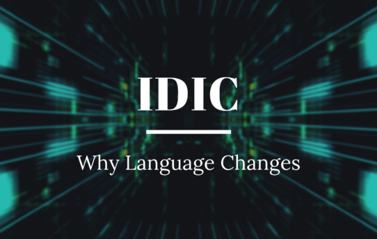 IDIC: Why Language Changes
