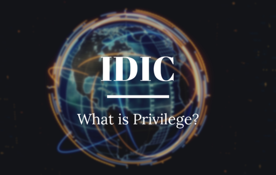 IDIC: What is Privilege?
