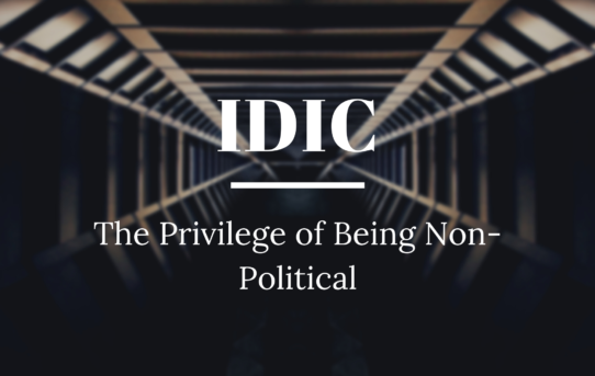 IDIC: The Privilege of Being Non-Political